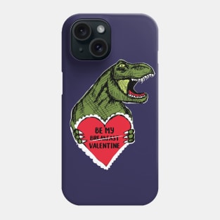 Be My Breakfast...Valentine T-Rex Phone Case