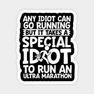 It Takes A Special Idiot To Run An Ultra Marathon Magnet