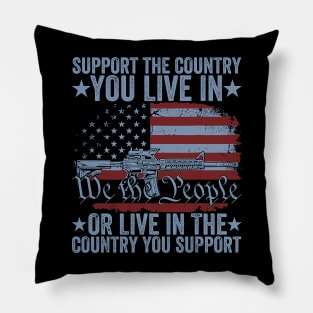 Support The Country You Live In The Country You Pillow