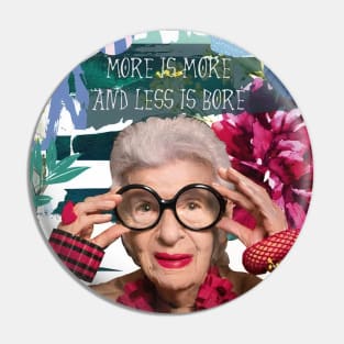 Iris Apfel Quote More Is More Funny Fashion Pin