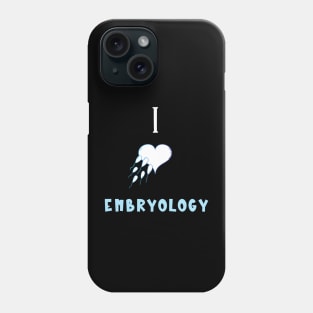 I Love Embryology Phone Case