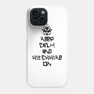 Keep Calm and Hitchhike On Phone Case