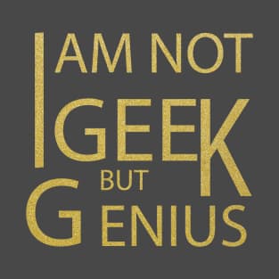 geek genius T-Shirt