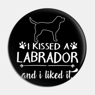 I Kissed A Labrador Pin