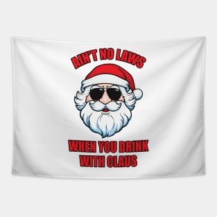 Ain't No Laws When You Drink with Claus Tapestry