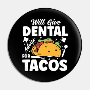 Will Give Dental Advice for Tacos - Dentist Pin