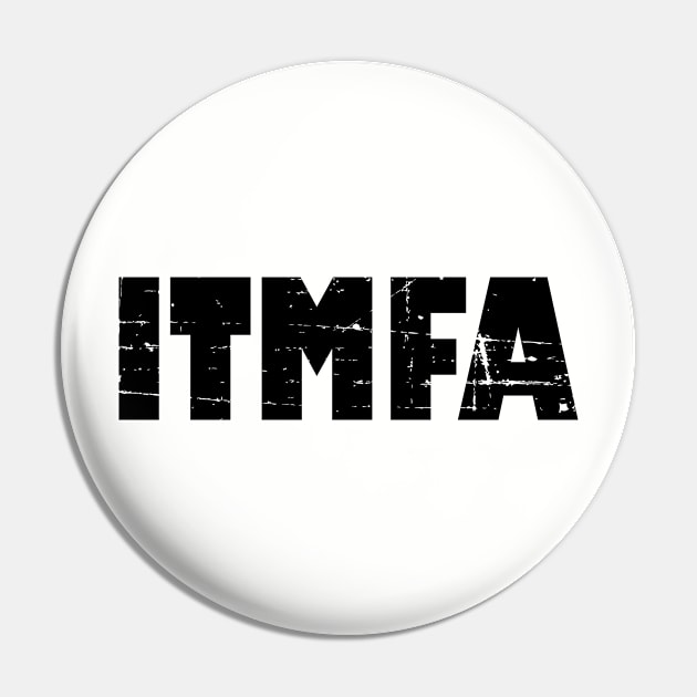 ITMFA Pin by RW