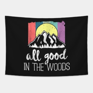 Good In The Woods Outdoor Hiking Camping Nature Tapestry