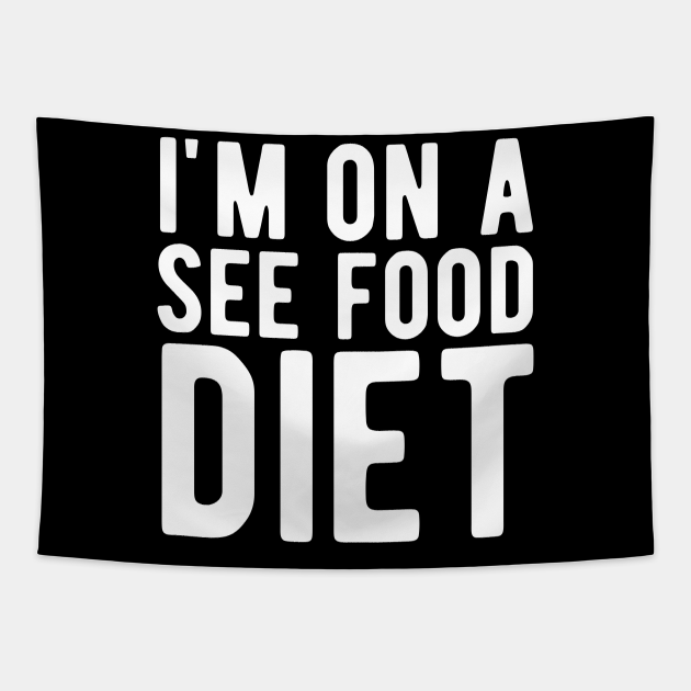 I'm going on a sea food diet I see food and I eat it funny diet jokes - Seafood Lover Gift - Tapestry | TeePublic I'm going on a sea food diet I see food and I eat it funny diet jokes - Seafood Lover Gift - Tapestry | TeePublic