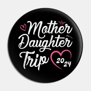 Mother Daughter Trip 2024 Shirt Weekend Vacation Lovers Road Trip Pin