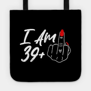 I Am 39 Plus 1 Middle Finger For A 40Th For Wo Tote