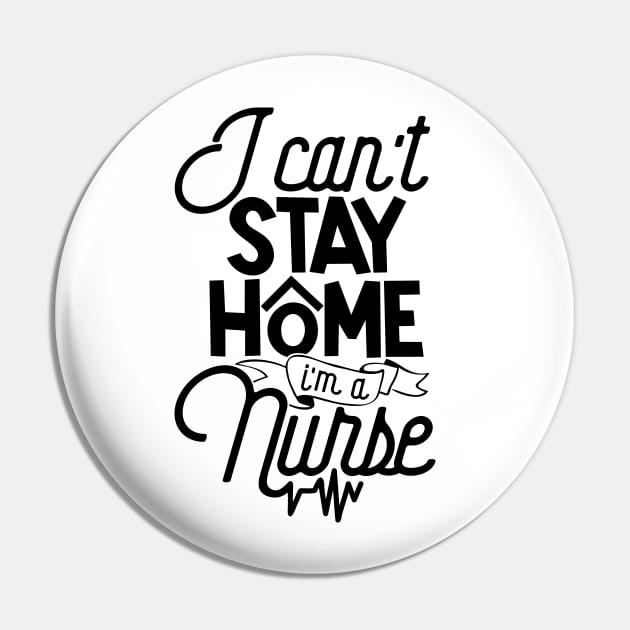 I Can't Stay Home I'm A Nurse Quarantine Medical Staff Pin by TheBlackCatprints