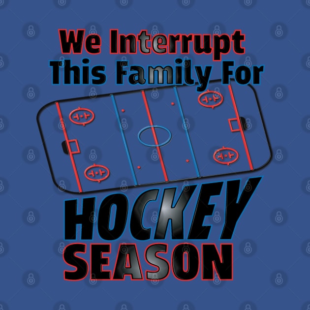 We Interrupt This Family for Hockey Season by LahayCreative2017