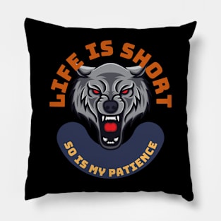 Life Is Short So Is My Patience Pillow