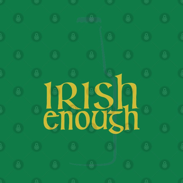 St. Patrick's Day - Irish Enough by HipStreetRoad