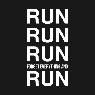 Forget everything and run T-Shirt