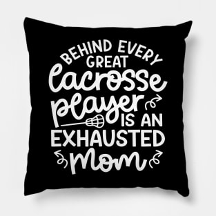 Behind Every Great Lacrosse Player Is An Exhausted Mom Cute Funny Pillow