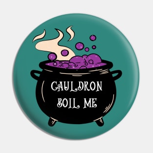 cauldron boil me - witchcraft Pin