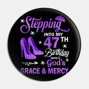 Stepping Into My 47th Birthday With God's Grace & Mercy Bday Pin