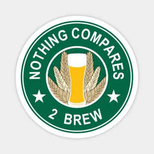 Nothing Compares 2 Brew - Beer Magnet