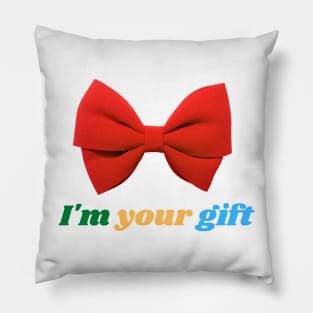 I'm your gift Pillow