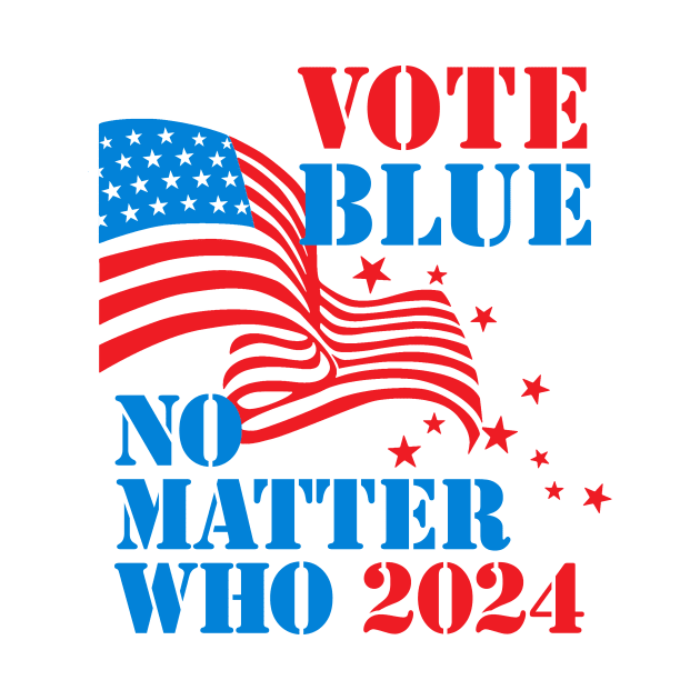 Vote Blue - No Matter Who in 2024 (for light backgrounds) by MotiviTees