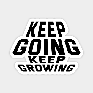 Keep Going Keep Growing Magnet