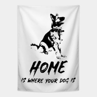 ✔ Home Is Where Your Dog Is for K9 Canine lovers ✔ German Shepherd Tapestry