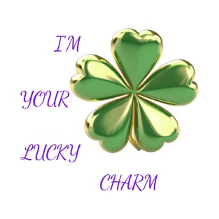 I'm Your Lucky Charm T-Shirt