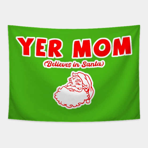 Yer Mom...Santa Tapestry by Proud Parent