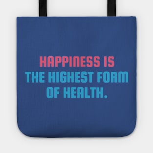 Happiness Is the highest form of health Tote