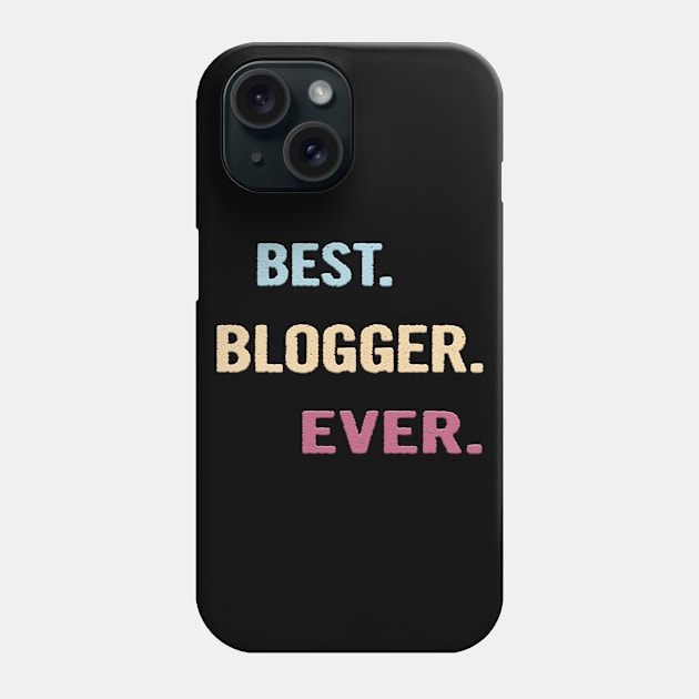 Best Blogger Ever - Nice Gift Idea Phone Case by divawaddle