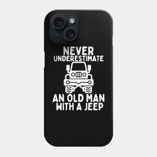 Never underestimate an old man with a jeep Phone Case