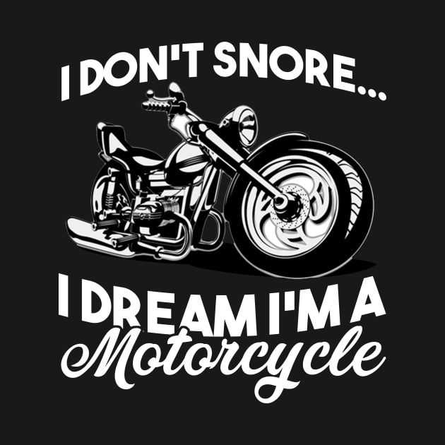 Fathers Day 2018 I Dont Snore I Dream Im A Motorcycle Biker by nhatvv