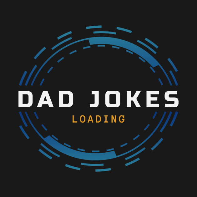 Dad Jokes Loading by ROXYCITY