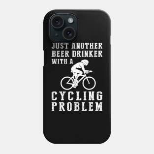 Cheers on Wheels: Just Another Beer Drinker with a Cycling Problem! Phone Case