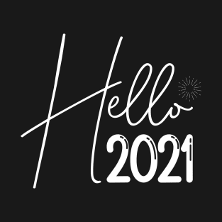 Hello 2021 Shirt, 2021 Shirts, New Years Shirt, New Years Eve, Funny New Year, 2021 Party Shirt, Funny Christmas Shirts, New Year Shirt T-Shirt