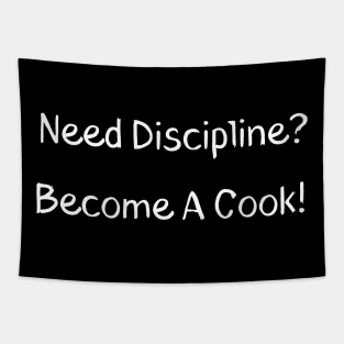 Need Discipline? Become A Cook Tapestry