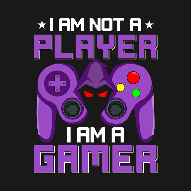 I AM NOT a PLAYER I AM a GAMER by Gigart