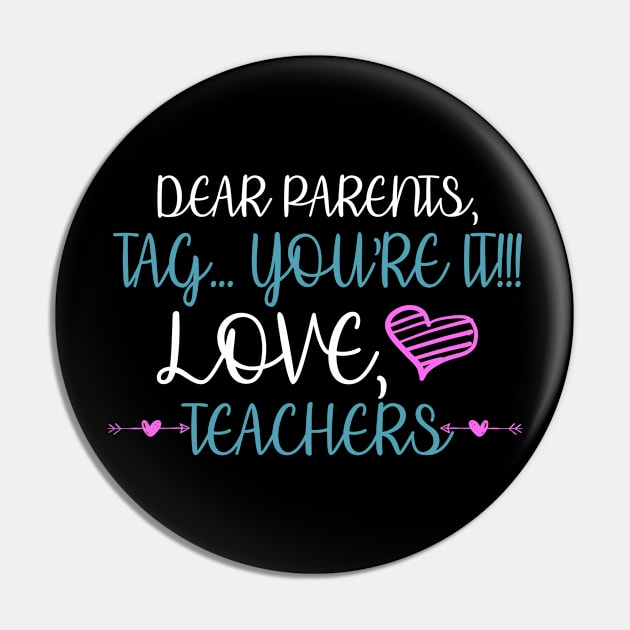 Dear Parents Tag You're It Love Teacher Funny Pin by Hannah's Bear Tees