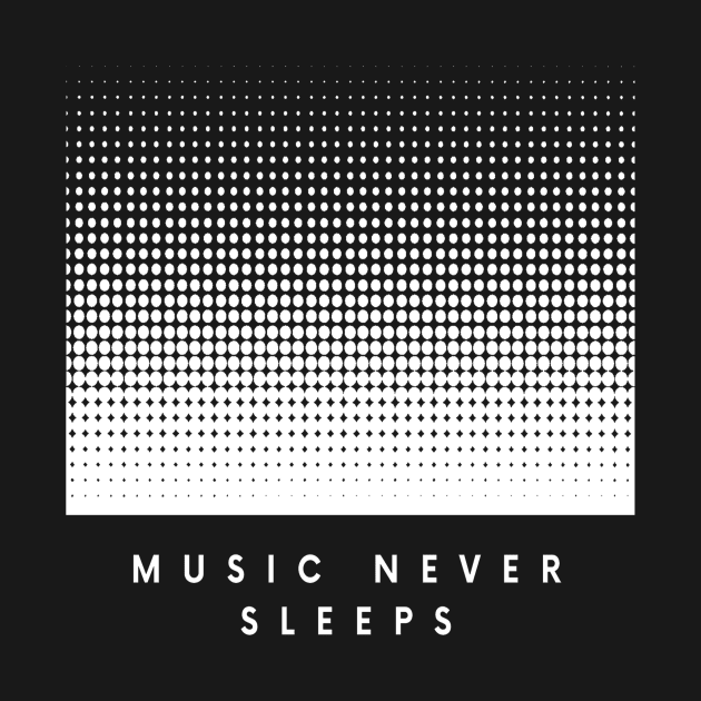 Music Never Sleeps by Khieyah Fashion