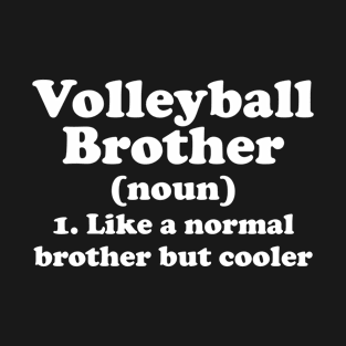 Volleyball Brother Definition Funny Sports T-Shirt