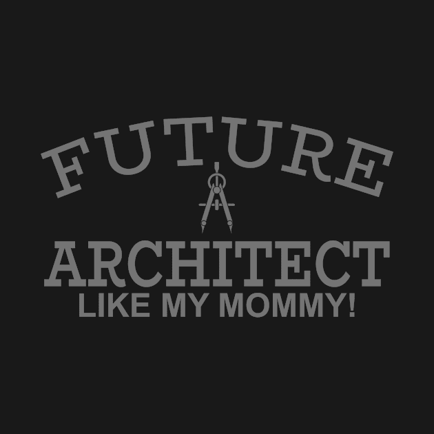 Future Architect Like My Mommy by PeppermintClover