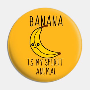 Banana Is My Spirit Animal Funny Pin