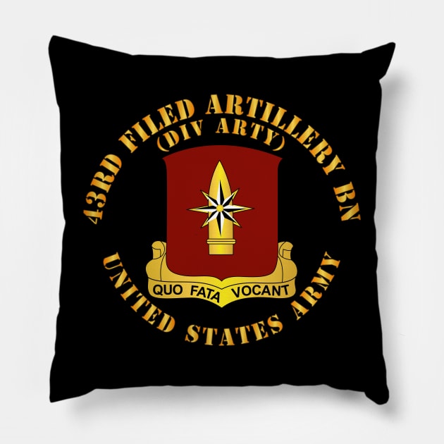 43rd Field Artillery Bn, Division Artillery - US Army w DUI Pillow by twix123844
