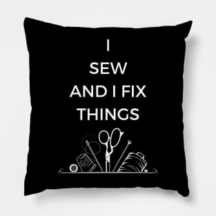 I Sew and I Fix Things Pillow