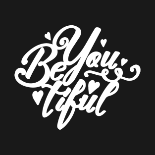 Be You Tiful T-Shirt