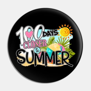 Funny 100 Days Closer To Summer 100th Day Of School Pin