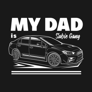 My dad is subie gang white print T-Shirt