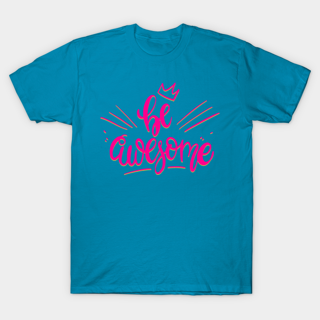 Discover Be Awesome Pink - Gifts For Special Occasions - T-Shirt